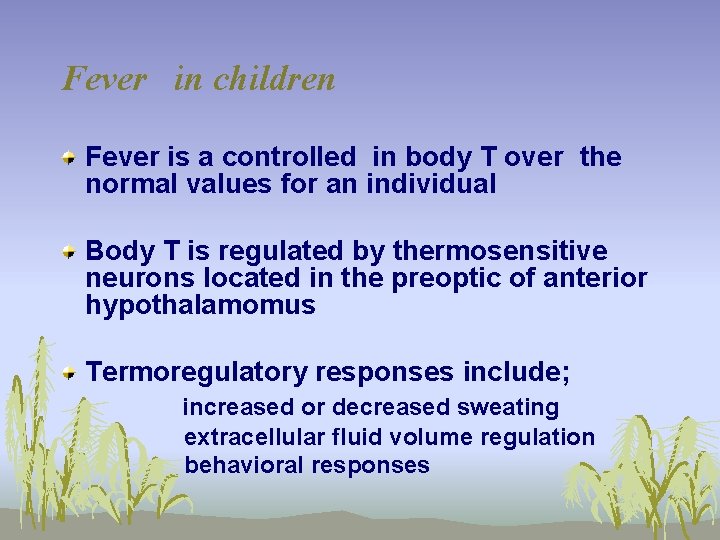Fever in children Fever is a controlled in body T over the normal values