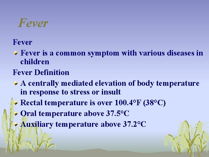 Fever is a common symptom with various diseases in children Fever Definition A centrally
