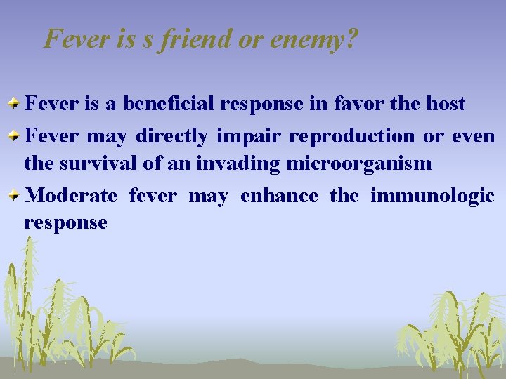 Fever is s friend or enemy? Fever is a beneficial response in favor the