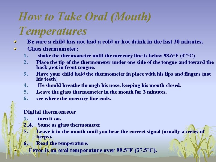 How to Take Oral (Mouth) Temperatures Be sure a child has not had a