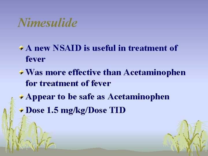 Nimesulide A new NSAID is useful in treatment of fever Was more effective than