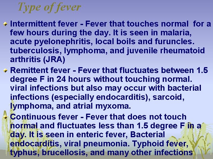 Type of fever Intermittent fever - Fever that touches normal for a few hours