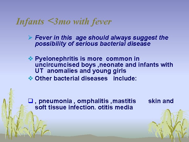 Infants <3 mo with fever Ø Fever in this age should always suggest the