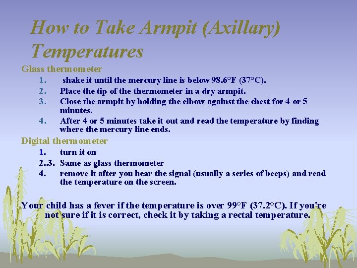 How to Take Armpit (Axillary) Temperatures Glass thermometer 1. 2. 3. 4. shake it
