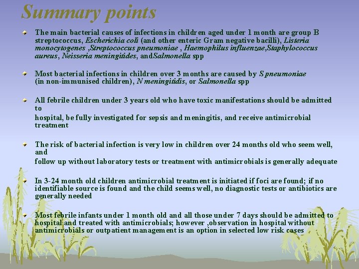 Summary points The main bacterial causes of infections in children aged under 1 month