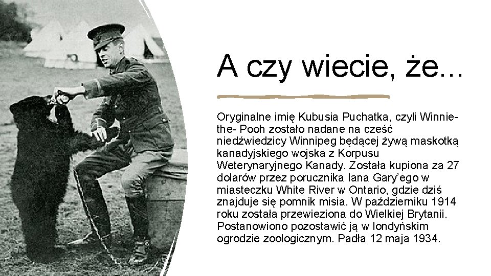 A czy wiecie, że. . . Oryginalne imię Kubusia Puchatka, czyli Winniethe- Pooh zostało