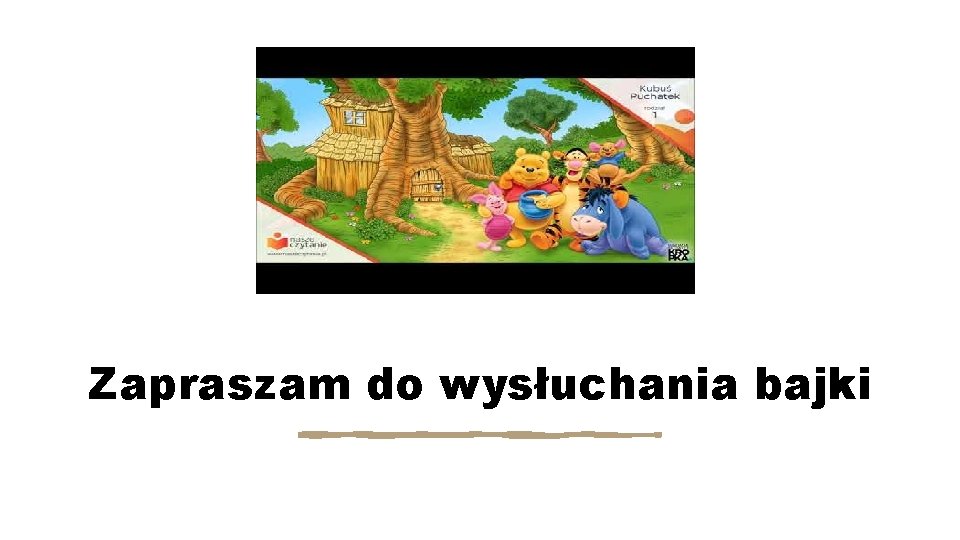 Zapraszam do wysłuchania bajki 