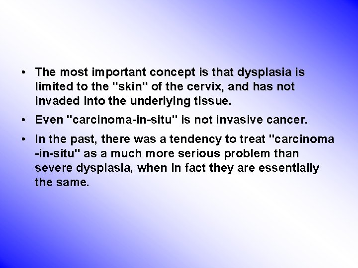  • The most important concept is that dysplasia is limited to the "skin"