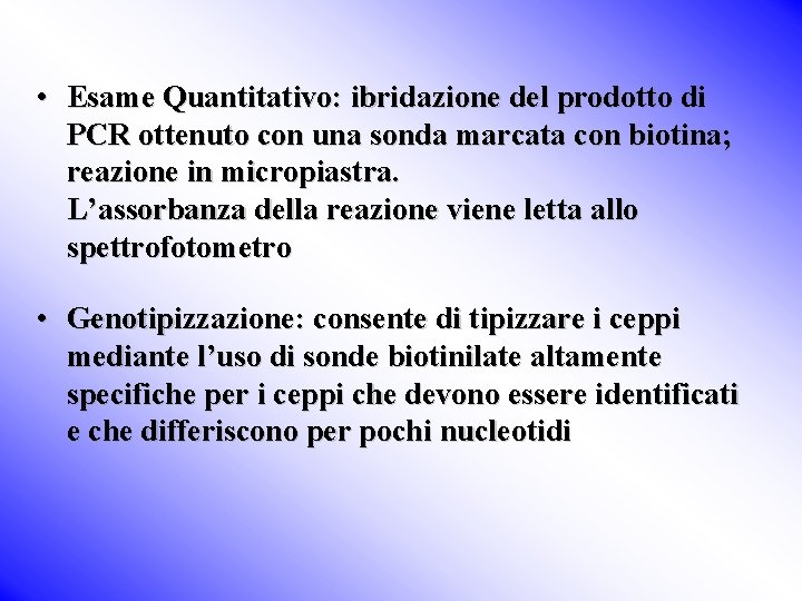  • Esame Quantitativo: ibridazione del prodotto di PCR ottenuto con una sonda marcata