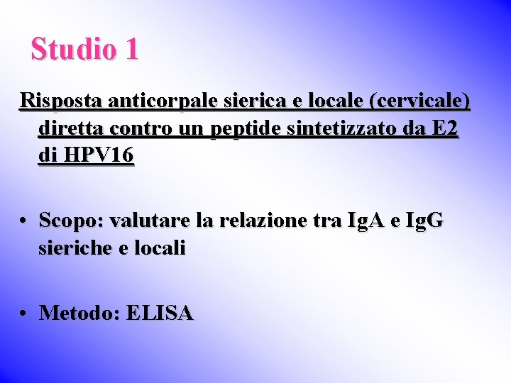 Studio 1 Risposta anticorpale sierica e locale (cervicale) diretta contro un peptide sintetizzato da