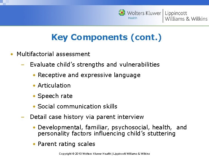 Key Components (cont. ) • Multifactorial assessment – Evaluate child’s strengths and vulnerabilities • Key Components (cont. ) • Multifactorial assessment – Evaluate child’s strengths and vulnerabilities •