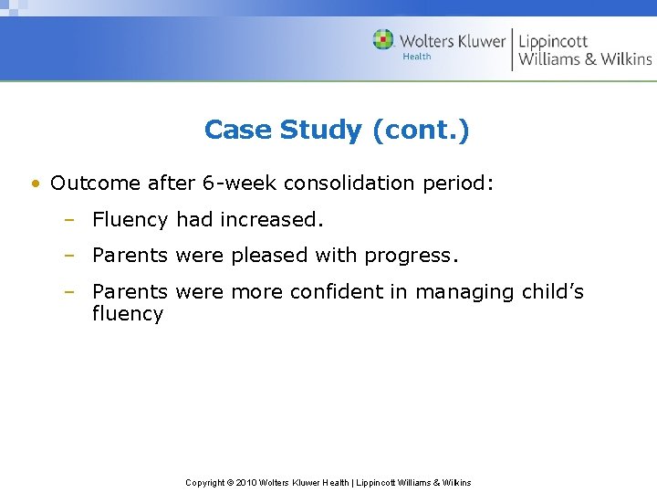 Case Study (cont. ) • Outcome after 6 -week consolidation period: – Fluency had Case Study (cont. ) • Outcome after 6 -week consolidation period: – Fluency had