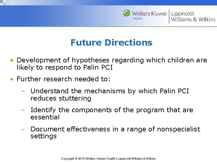 Future Directions • Development of hypotheses regarding which children are likely to respond to Future Directions • Development of hypotheses regarding which children are likely to respond to