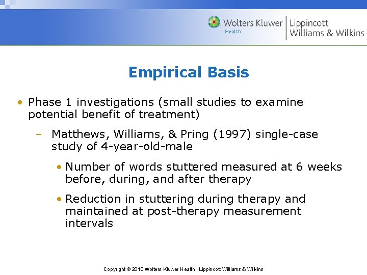 Empirical Basis • Phase 1 investigations (small studies to examine potential benefit of treatment) Empirical Basis • Phase 1 investigations (small studies to examine potential benefit of treatment)