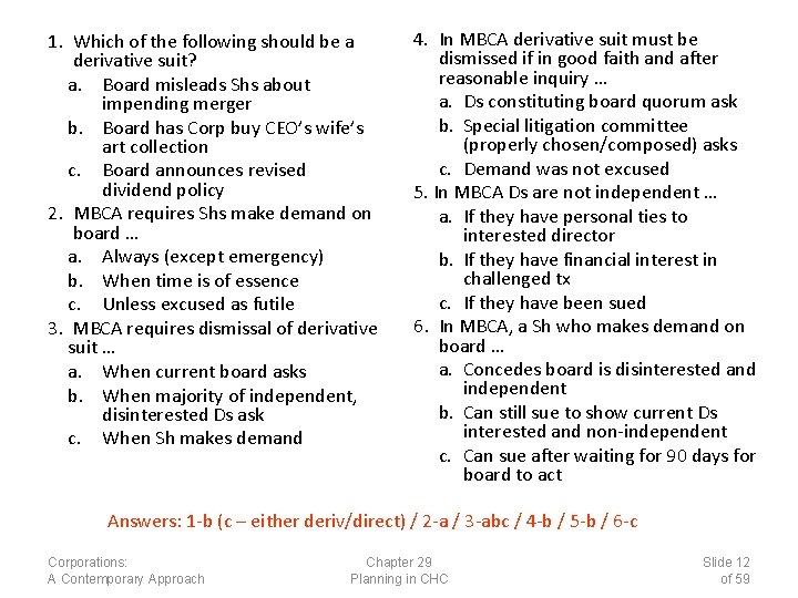 1. Which of the following should be a derivative suit? a. Board misleads Shs