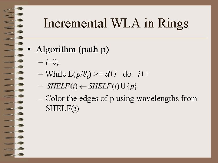 Incremental WLA in Rings • Algorithm (path p) – i=0; – While L(p/Si) >=