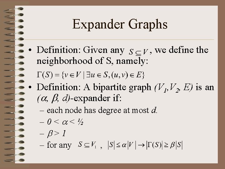 Expander Graphs • Definition: Given any , we define the neighborhood of S, namely: