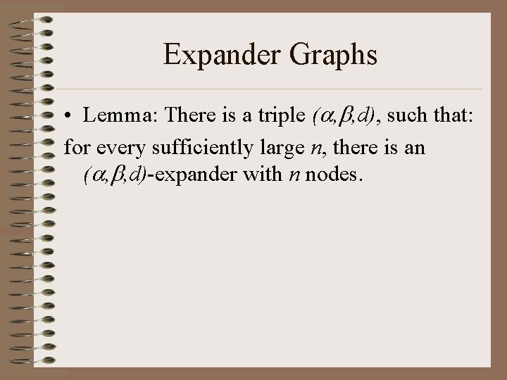 Expander Graphs • Lemma: There is a triple (a, b, d), such that: for