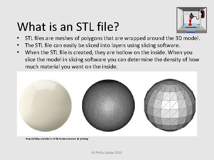 What is an STL file? • STL files are meshes of polygons that are