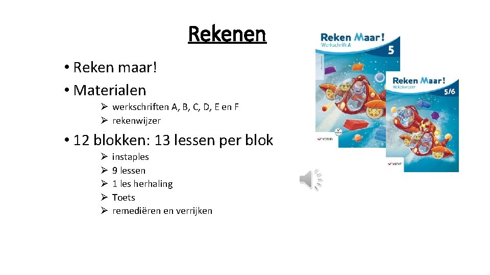 Rekenen • Reken maar! • Materialen Ø werkschriften A, B, C, D, E en