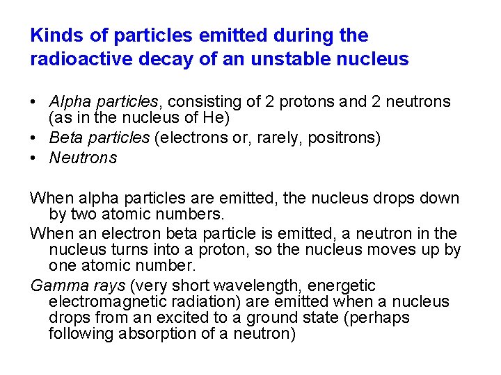 Kinds of particles emitted during the radioactive decay of an unstable nucleus • Alpha