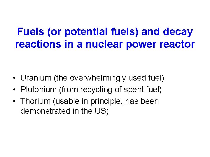 Fuels (or potential fuels) and decay reactions in a nuclear power reactor • Uranium