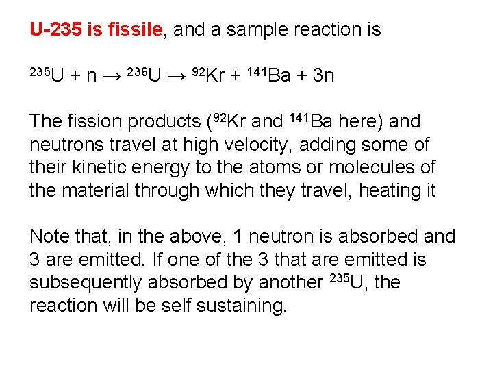 U-235 is fissile, and a sample reaction is 235 U + n → 236