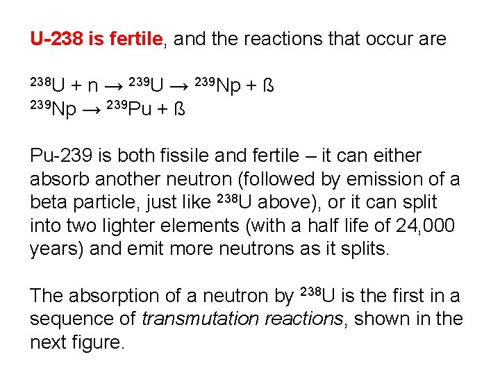 U-238 is fertile, and the reactions that occur are 238 U + n →