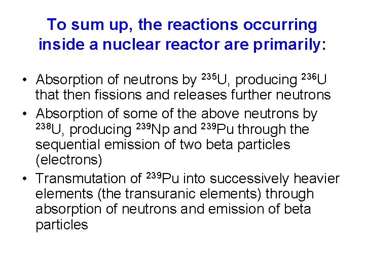 To sum up, the reactions occurring inside a nuclear reactor are primarily: • Absorption