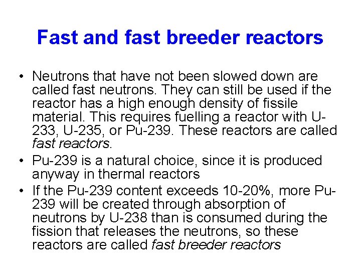 Fast and fast breeder reactors • Neutrons that have not been slowed down are