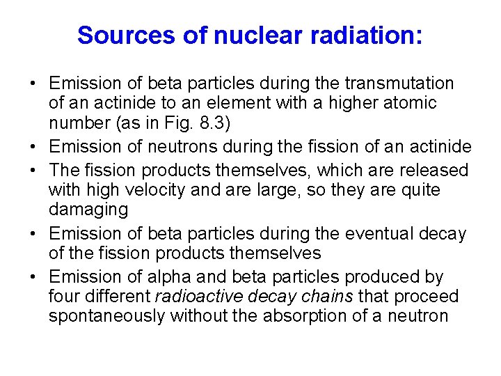 Sources of nuclear radiation: • Emission of beta particles during the transmutation of an
