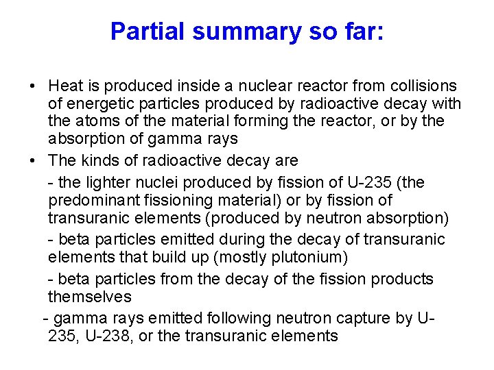 Partial summary so far: • Heat is produced inside a nuclear reactor from collisions