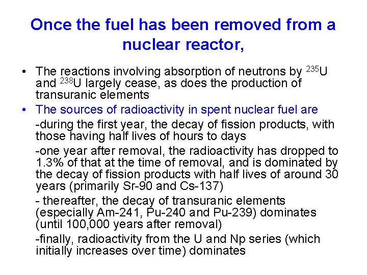 Once the fuel has been removed from a nuclear reactor, • The reactions involving
