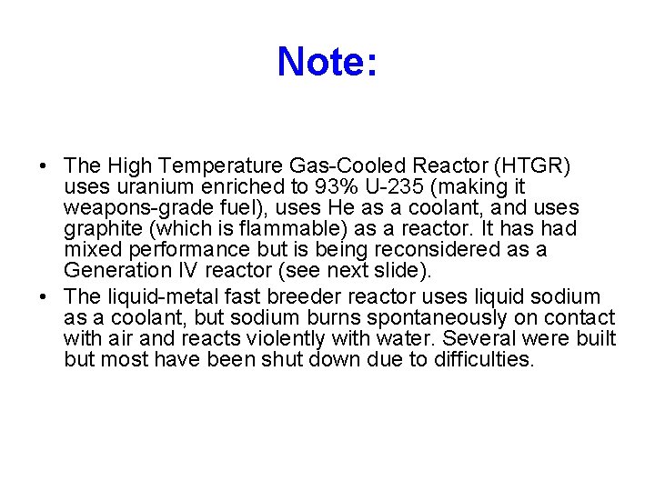 Note: • The High Temperature Gas-Cooled Reactor (HTGR) uses uranium enriched to 93% U-235