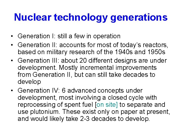 Nuclear technology generations • Generation I: still a few in operation • Generation II: