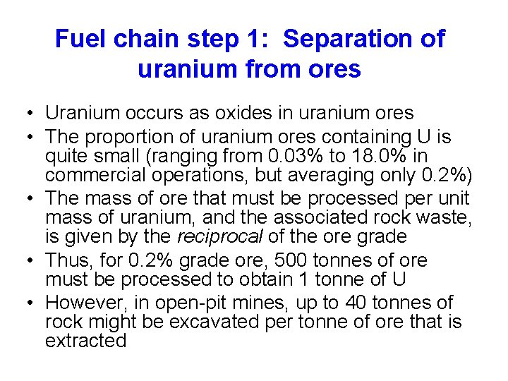 Fuel chain step 1: Separation of uranium from ores • Uranium occurs as oxides