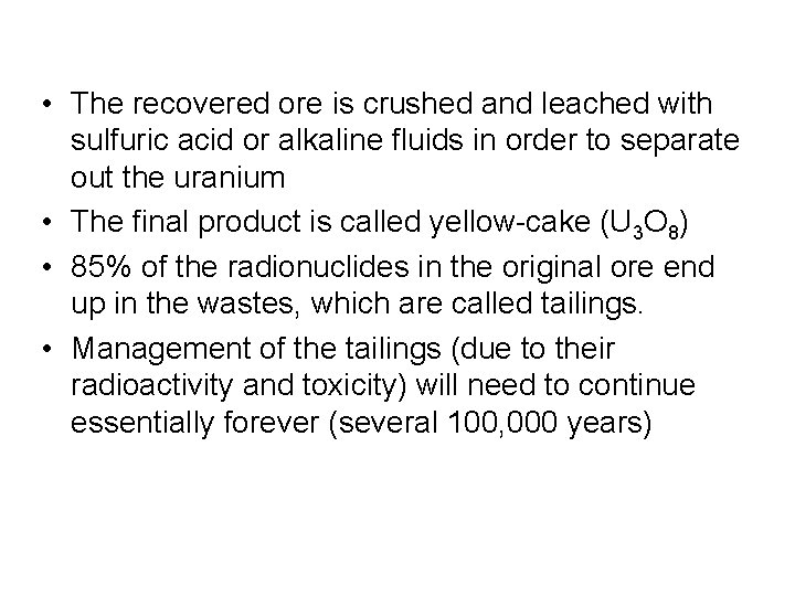  • The recovered ore is crushed and leached with sulfuric acid or alkaline