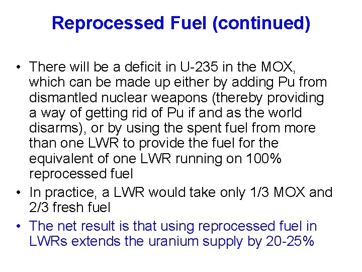 Reprocessed Fuel (continued) • There will be a deficit in U-235 in the MOX,