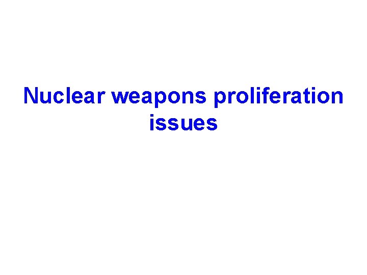 Nuclear weapons proliferation issues 