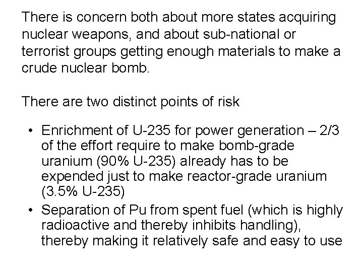 There is concern both about more states acquiring nuclear weapons, and about sub-national or