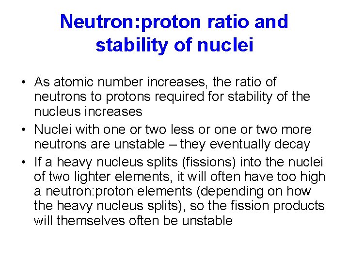 Neutron: proton ratio and stability of nuclei • As atomic number increases, the ratio