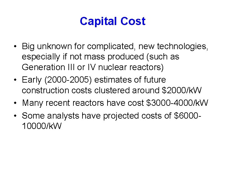 Capital Cost • Big unknown for complicated, new technologies, especially if not mass produced