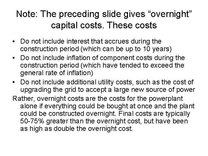 Note: The preceding slide gives “overnight” capital costs. These costs • Do not include