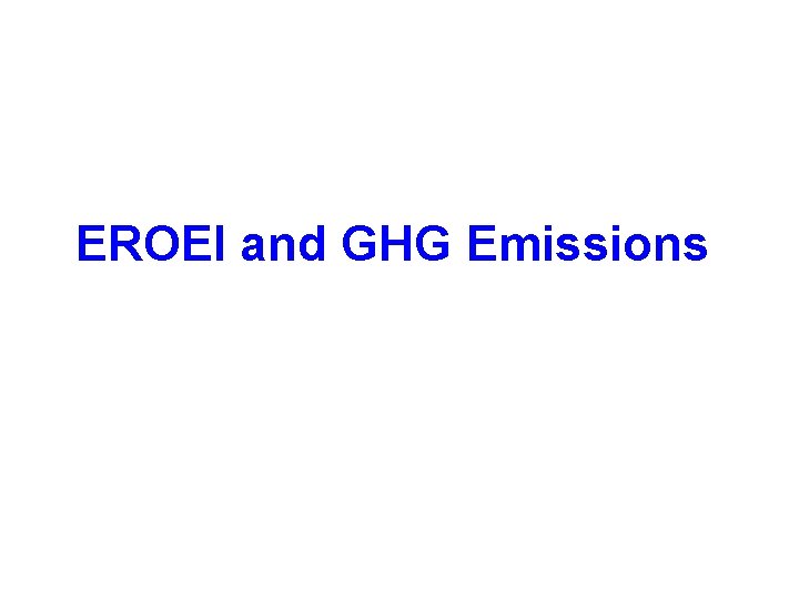 EROEI and GHG Emissions 