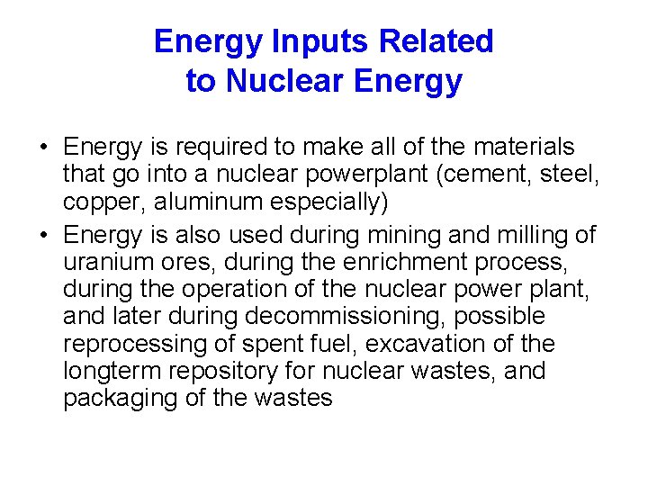 Energy Inputs Related to Nuclear Energy • Energy is required to make all of