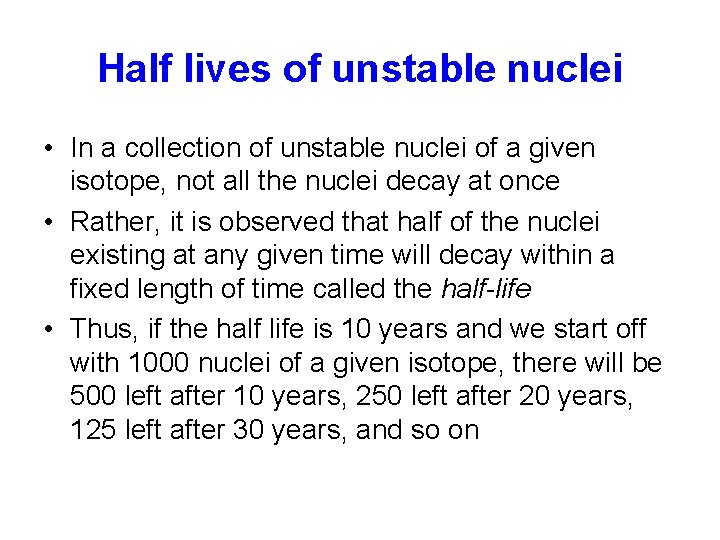 Half lives of unstable nuclei • In a collection of unstable nuclei of a