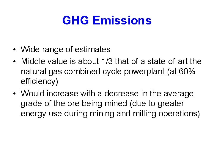 GHG Emissions • Wide range of estimates • Middle value is about 1/3 that