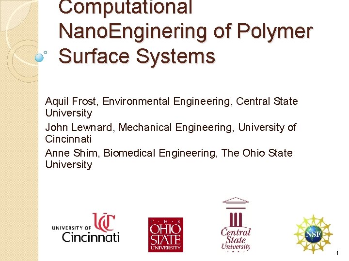 Computational Nano. Enginering of Polymer Surface Systems Aquil Frost, Environmental Engineering, Central State University