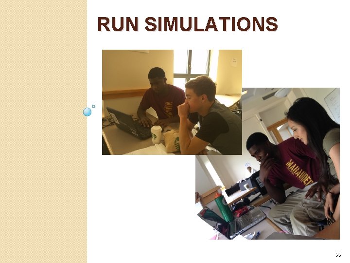 RUN SIMULATIONS 22 