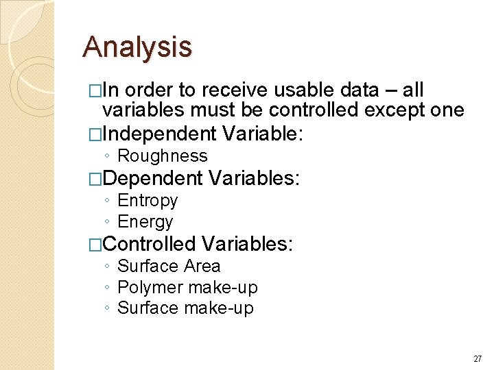 Analysis �In order to receive usable data – all variables must be controlled except